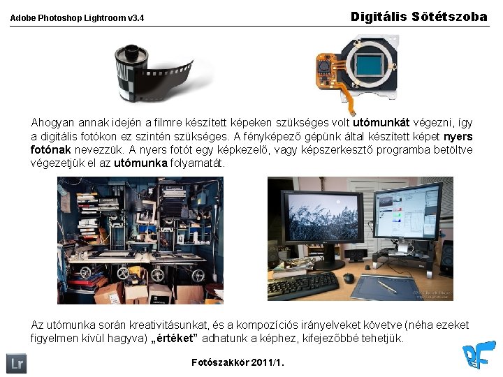 Digitális Sötétszoba Adobe Photoshop Lightroom v 3. 4 Ahogyan annak idején a filmre készített