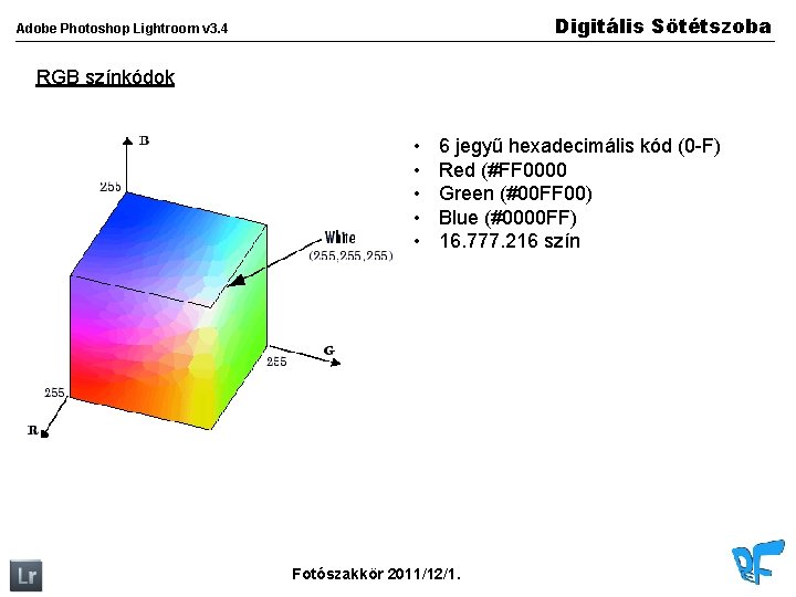 Digitális Sötétszoba Adobe Photoshop Lightroom v 3. 4 RGB színkódok • • • 6