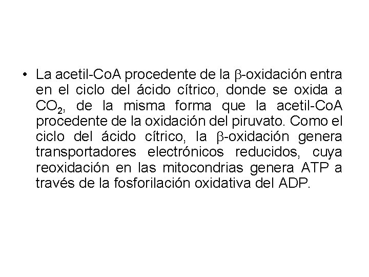  • La acetil-Co. A procedente de la -oxidación entra en el ciclo del