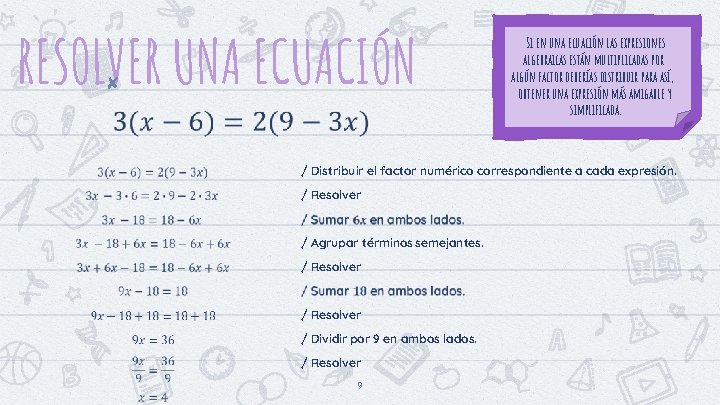 RESOLVER UNA ECUACIÓN ✘ Si en una ecuación las expresiones algebraicas están multiplicadas por