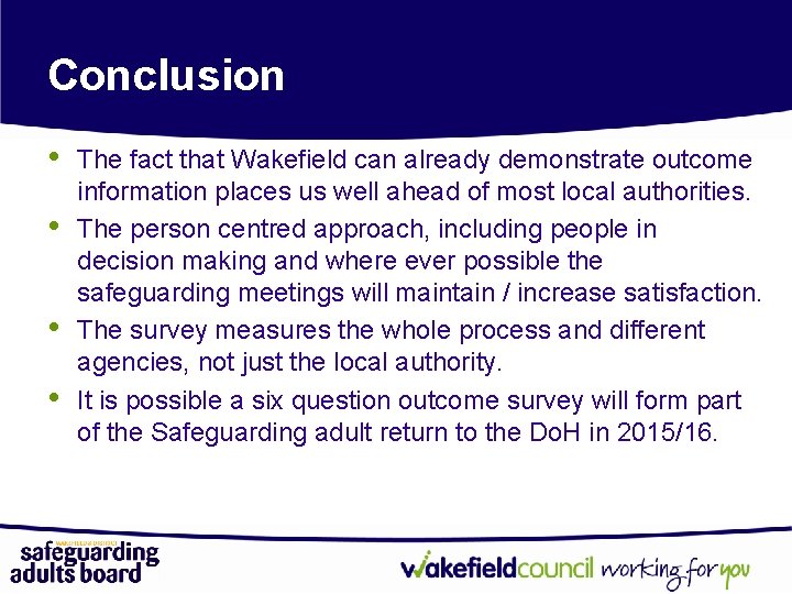 Conclusion • • The fact that Wakefield can already demonstrate outcome information places us