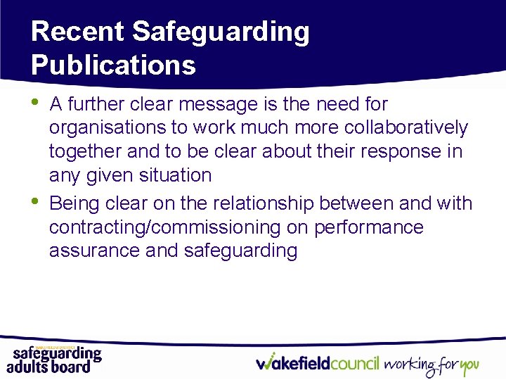 Recent Safeguarding Publications • • A further clear message is the need for organisations