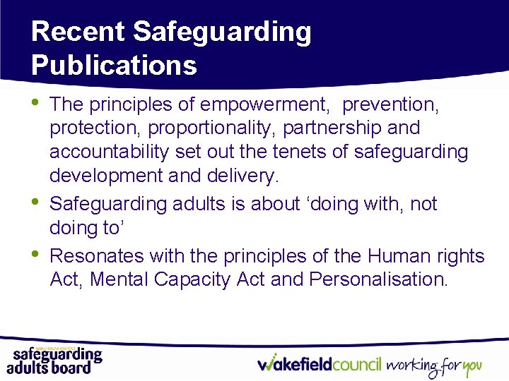 Recent Safeguarding Publications • • • The principles of empowerment, prevention, protection, proportionality, partnership