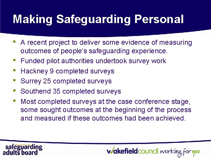 Making Safeguarding Personal • • • A recent project to deliver some evidence of