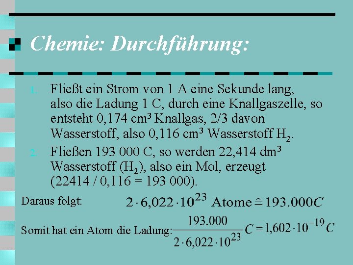 Chemie: Durchführung: 1. 2. Fließt ein Strom von 1 A eine Sekunde lang, also
