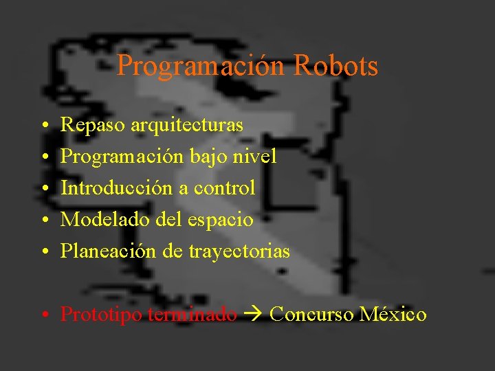 Programación Robots • • • Repaso arquitecturas Programación bajo nivel Introducción a control Modelado