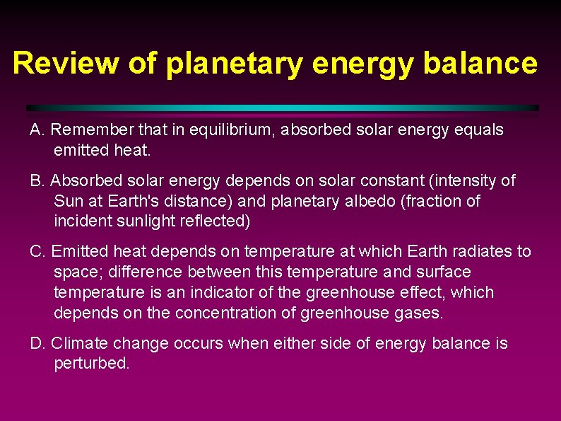 Review of planetary energy balance A. Remember that in equilibrium, absorbed solar energy equals