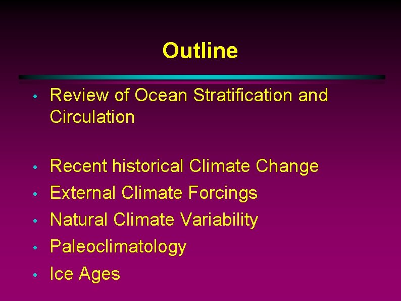 Outline • Review of Ocean Stratification and Circulation • Recent historical Climate Change External