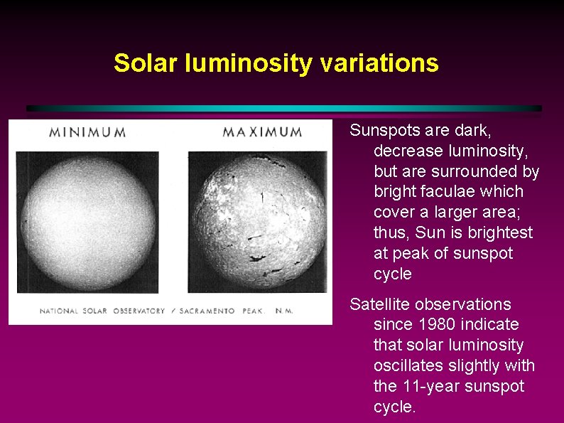 Solar luminosity variations Sunspots are dark, decrease luminosity, but are surrounded by bright faculae