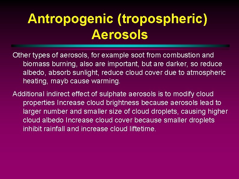 Antropogenic (tropospheric) Aerosols Other types of aerosols, for example soot from combustion and biomass