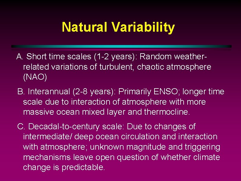 Natural Variability A. Short time scales (1 -2 years): Random weatherrelated variations of turbulent,