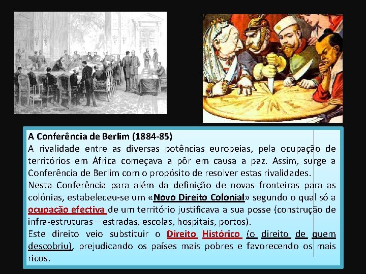 A Conferência de Berlim (1884 -85) A rivalidade entre as diversas potências europeias, pela
