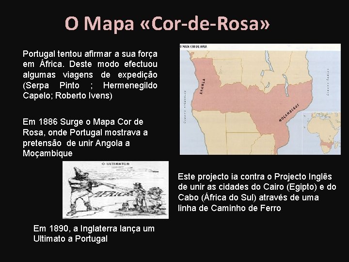 O Mapa «Cor-de-Rosa» Portugal tentou afirmar a sua força em África. Deste modo efectuou