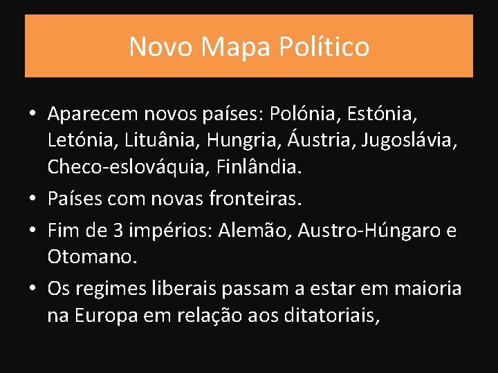Novo Mapa Político • Aparecem novos países: Polónia, Estónia, Letónia, Lituânia, Hungria, Áustria, Jugoslávia,
