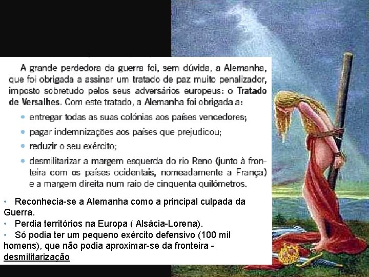  • Reconhecia-se a Alemanha como a principal culpada da Guerra. • Perdia territórios