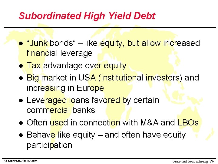 Subordinated High Yield Debt l l l “Junk bonds” – like equity, but allow