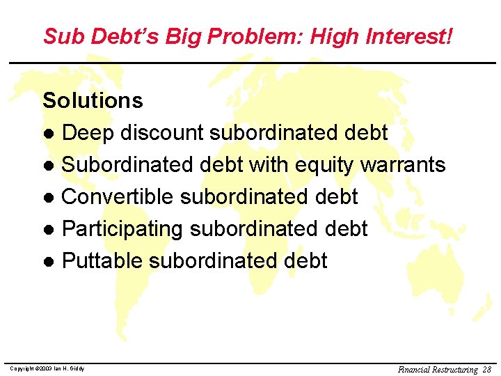 Sub Debt’s Big Problem: High Interest! Solutions l Deep discount subordinated debt l Subordinated