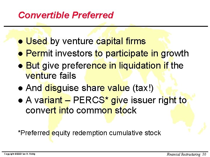 Convertible Preferred Used by venture capital firms l Permit investors to participate in growth