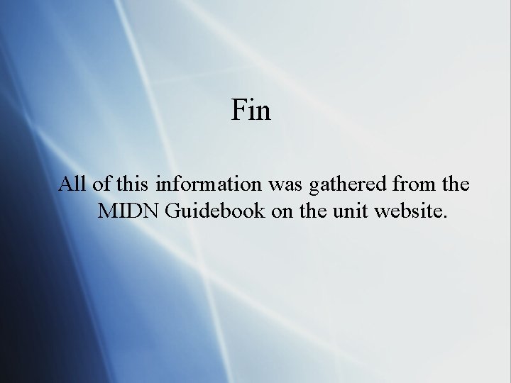 Fin All of this information was gathered from the MIDN Guidebook on the unit