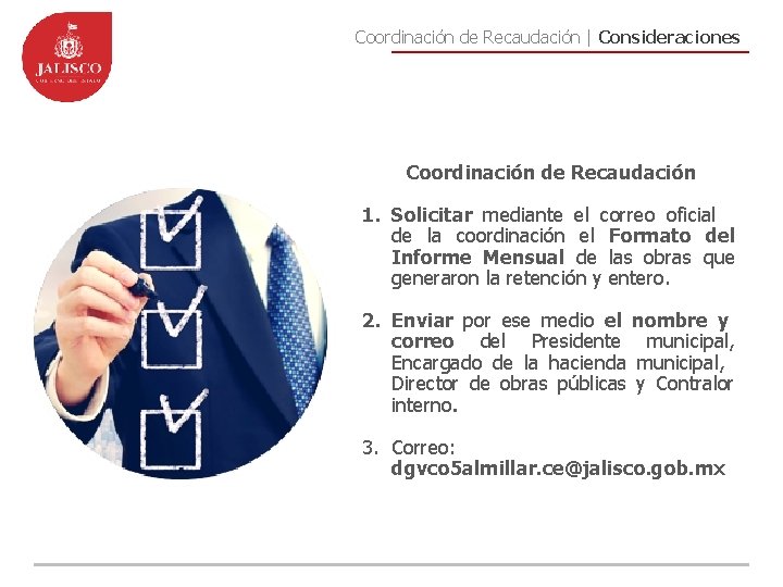 Coordinación de Recaudación | Consideraciones Coordinación de Recaudación 1. Solicitar mediante el correo oficial