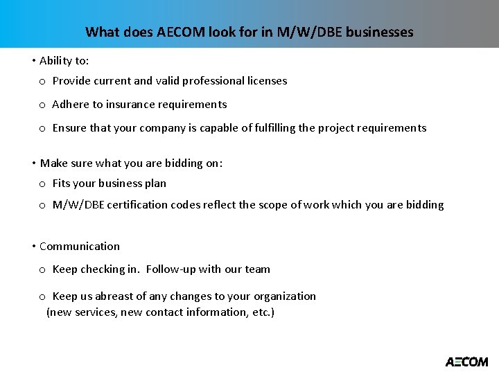 What does AECOM look for in M/W/DBE businesses • Ability to: o Provide current