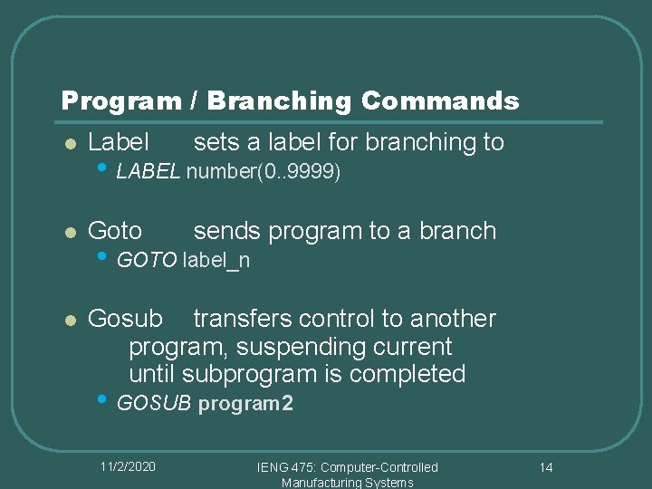 Program / Branching Commands l Label sets a label for branching to l Goto Program / Branching Commands l Label sets a label for branching to l Goto