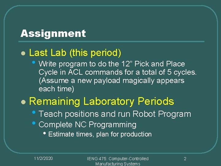 Assignment l Last Lab (this period) • Write program to do the 12” Pick Assignment l Last Lab (this period) • Write program to do the 12” Pick