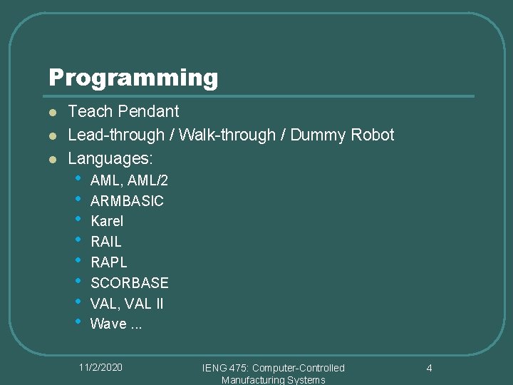 Programming l l l Teach Pendant Lead-through / Walk-through / Dummy Robot Languages: • Programming l l l Teach Pendant Lead-through / Walk-through / Dummy Robot Languages: •