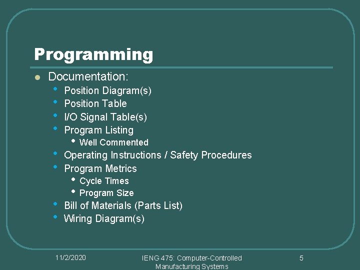 Programming l Documentation: • • Position Diagram(s) Position Table I/O Signal Table(s) Program Listing Programming l Documentation: • • Position Diagram(s) Position Table I/O Signal Table(s) Program Listing