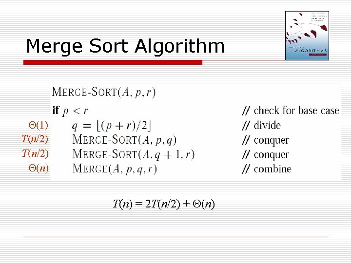 Merge Sort Algorithm (1) T(n/2) (n) T(n) = 2 T(n/2) + (n) 