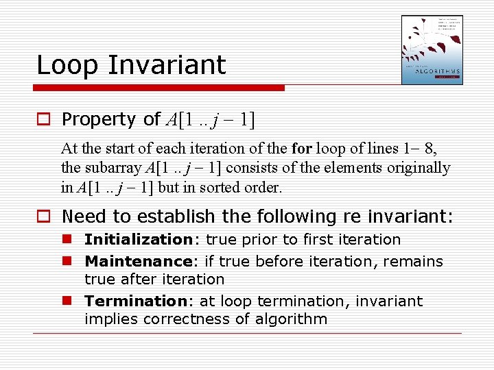Loop Invariant o Property of A[1. . j 1] At the start of each