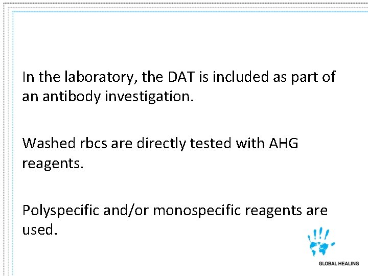 In the laboratory, the DAT is included as part of an antibody investigation. Washed