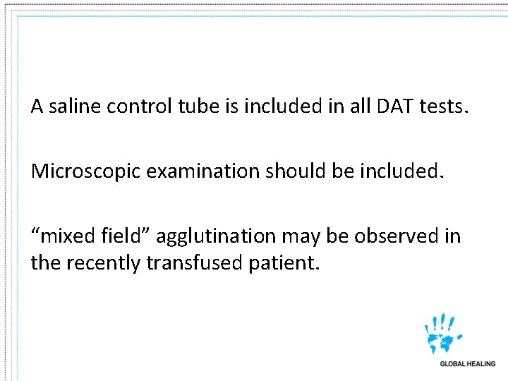 A saline control tube is included in all DAT tests. Microscopic examination should be