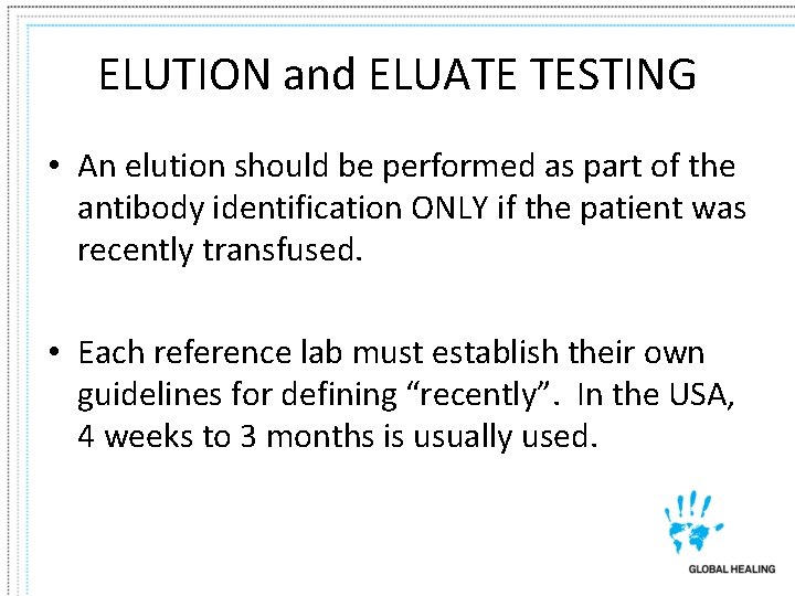 ELUTION and ELUATE TESTING • An elution should be performed as part of the