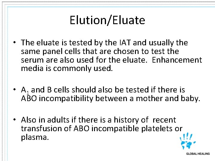 Elution/Eluate • The eluate is tested by the IAT and usually the same panel