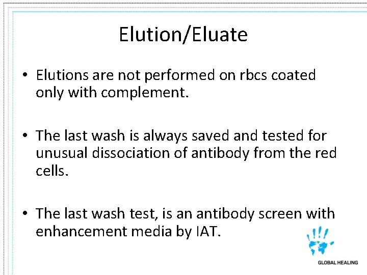 Elution/Eluate • Elutions are not performed on rbcs coated only with complement. • The