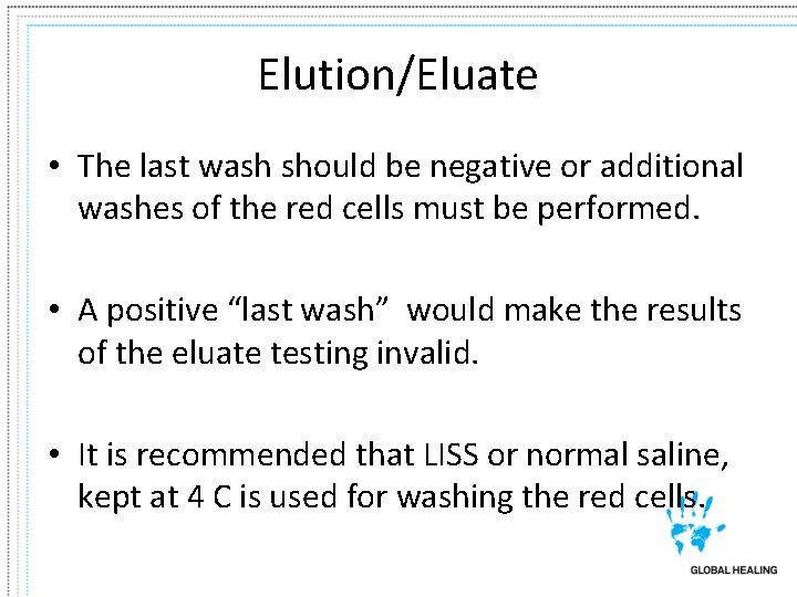 Elution/Eluate • The last wash should be negative or additional washes of the red