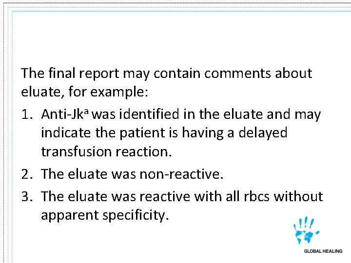 The final report may contain comments about eluate, for example: 1. Anti-Jka was identified