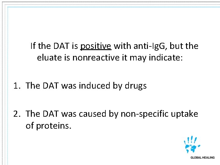 If the DAT is positive with anti-Ig. G, but the eluate is nonreactive it