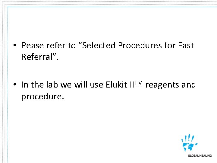  • Pease refer to “Selected Procedures for Fast Referral”. • In the lab