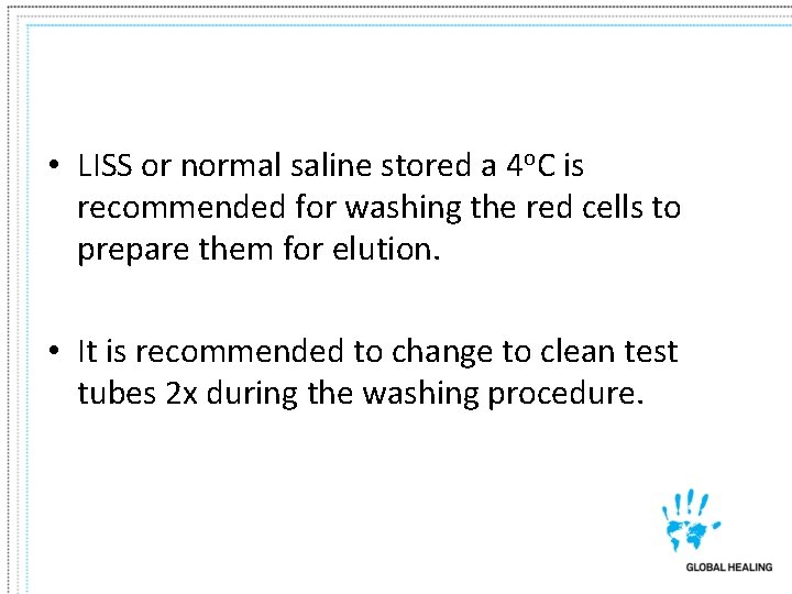 • LISS or normal saline stored a 4 o. C is recommended for