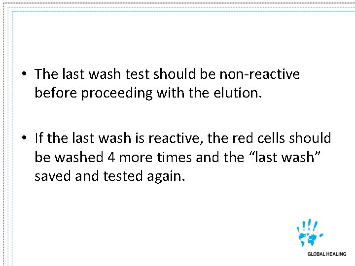  • The last wash test should be non-reactive before proceeding with the elution.