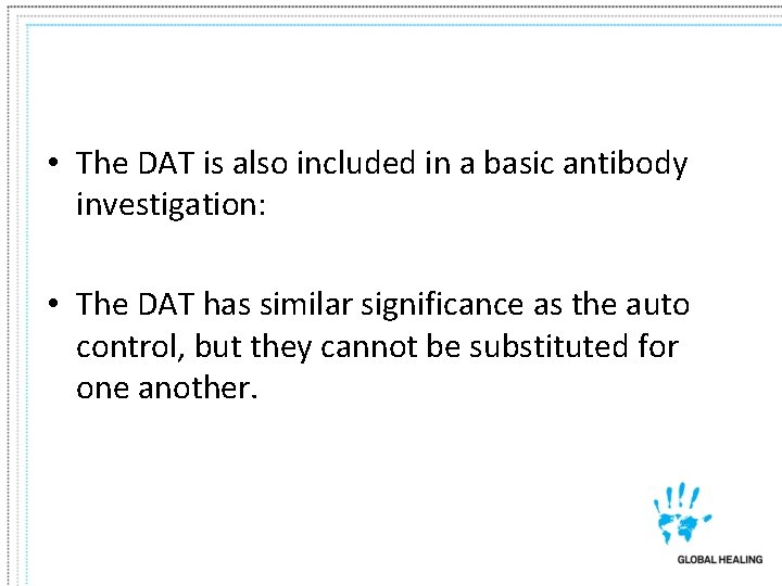  • The DAT is also included in a basic antibody investigation: • The