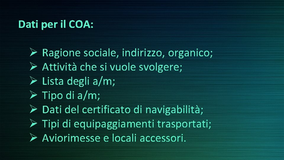 Dati per il COA: Ø Ø Ø Ø Ragione sociale, indirizzo, organico; Attività che