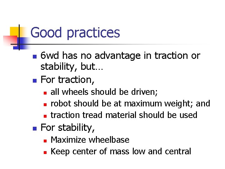 Good practices n n 6 wd has no advantage in traction or stability, but…