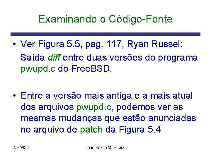 Examinando o Código-Fonte • Ver Figura 5. 5, pag. 117, Ryan Russel: Saída diff