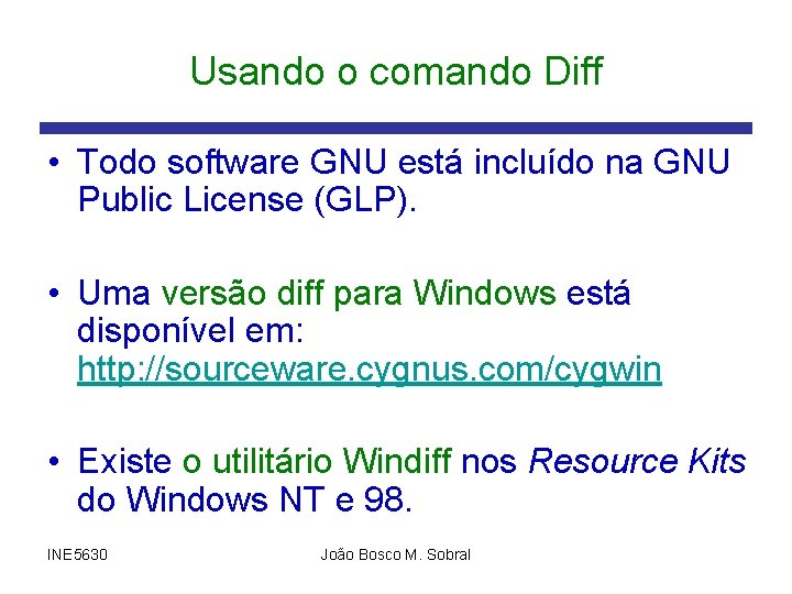 Usando o comando Diff • Todo software GNU está incluído na GNU Public License