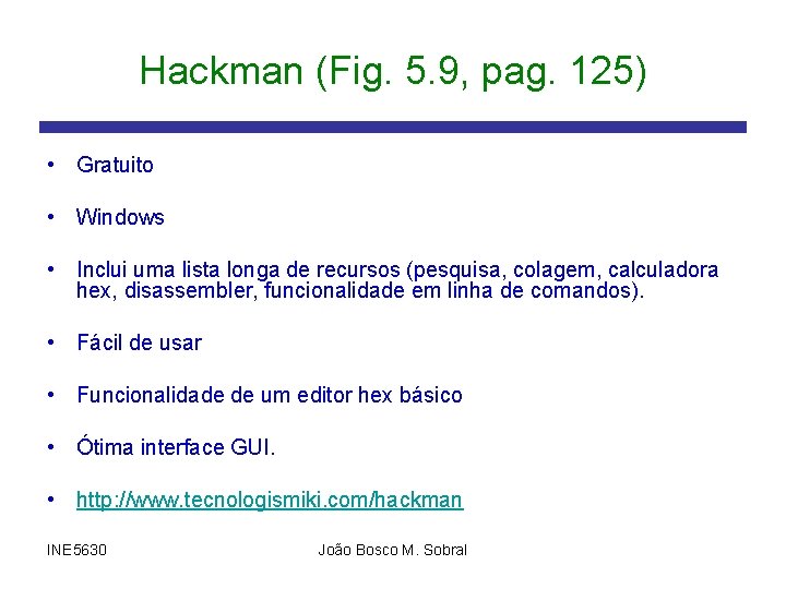 Hackman (Fig. 5. 9, pag. 125) • Gratuito • Windows • Inclui uma lista