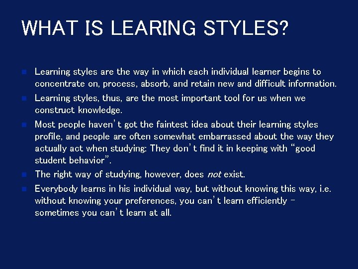 WHAT IS LEARING STYLES? Learning styles are the way in which each individual learner