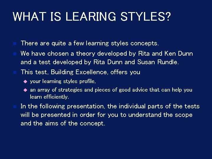 WHAT IS LEARING STYLES? There are quite a few learning styles concepts. We have